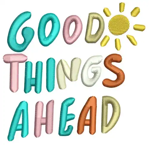 Good Things Ahead Embroidery Design Best Choice